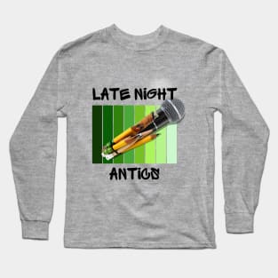 LATE NIGHT ANTICS: Writing, Rolling, & Rhyming Long Sleeve T-Shirt